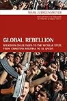 Global Rebellion: Religious Challenges to the Secular State, from Christian Militias to al Qaeda (Volume 16) (Comparative Studies in Religion and Society) Global Rebellion: Religious Challenges to the Secular State, from Christian Militias to al Qaeda (Volume 16) (Comparative Studies in Religion and Society)
