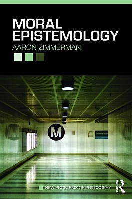 Moral Epistemology (New Problems of Philosophy)