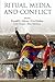 Ritual, Media, and Conflict by Ronald L. Grimes
