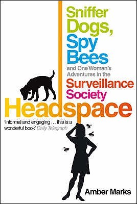 Headspace: Sniffer Dogs, Spy Bees and One Woman's Adventures in the Surveillance Society (Paperback)
