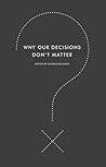 Why Our Decisions...