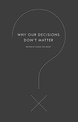 Why Our Decisions Don't Matter (Harperperennial Modern Thought)