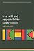 Free will and responsibility (International Perspectives in Philosophy and Psychiatry)