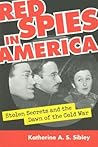 Red Spies in America: Stolen Secrets and the Dawn of the Cold War