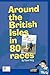 Around the British Isles in 80 Races