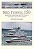 Red Funnel 150: Celebrating 150 Years of the Southampton Isle of Wight and South of England Royal Mail Steam Packet Co Ltd. The Original Isle of Wight Ferries
