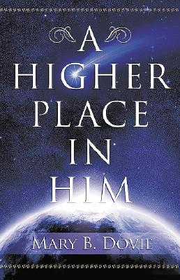 A Higher Place In Him (Paperback)