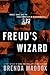 Freud's Wizard: Ernest Jones and the Transformation of Psychoanalysis