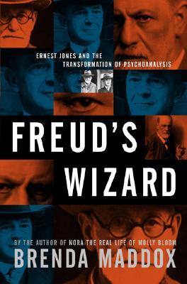 Freud's Wizard: Ernest Jones and the Transformation of Psychoanalysis (Hardcover)