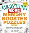 The Everything More Memory Booster Puzzles Book: Exercise your brain with more than 250 challenging puzzles! (Everything® Series) The Everything More Memory Booster Puzzles Book: Exercise your brain with more than 250 challenging puzzles! (Everything® Series)