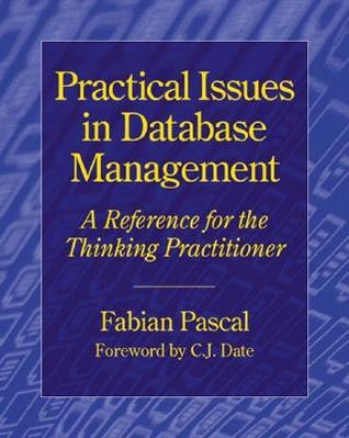 Practical Issues in Database Management: A Refernce for the Thinking Practitioner (Paperback)