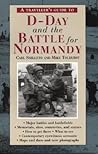 A Traveller's Guide to D-Day and the Battle for Normandy A Traveller's Guide to D-Day and the Battle for Normandy