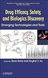 Drug Efficacy, Safety, and Biologics Discovery: Emerging Technologies and Tools (Wiley Series on Technologies for the Pharmaceutical Industry)