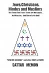 Jews, Christians, Hindus and Muslims- Tell Them the Truth: There Are No Angels, No Miracles, and There Is No God!