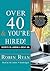Over 40 & You're Hired: Secrets to Landing a Great Job (Library Edition)