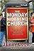 The Monday Morning Church: Out of the Sanctuary and Into the Streets
