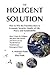 The Holigent Solution: How to Win the Transition Race to Economic Security, Quality of Life, Peace and Sustainability or How I Hope My Children and ... Wonderful but Troubled and Endangered Planet
