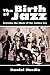 The Birth of Jazz by Daniel Hardie