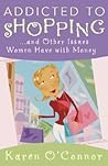 Addicted to Shopping and Other Issues Women Have with Money Addicted to Shopping and Other Issues Women Have with Money