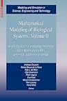 Mathematical Modeling of Biological Systems, Volume II: Epidemiology, Evolution and Ecology, Immunology, Neural Systems and the Brain, and Innovative ... in Science, Engineering and Technology)