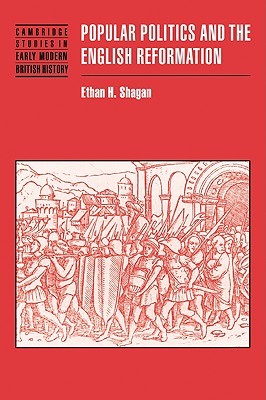Popular Politics and the English Reformation (Cambridge Studies in Early Modern British History)