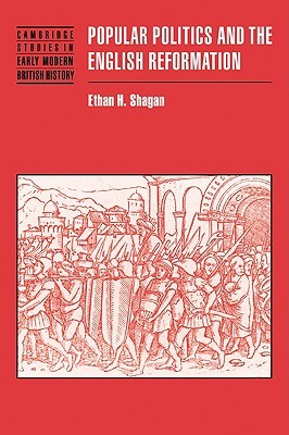 Popular Politics and the English Reformation (Cambridge Studies in Early Modern British History)