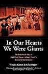 In Our Hearts We Were Giants: The Remarkable Story of the Lilliput Troupe, a Dwarf Family's Survival of the Holocaust