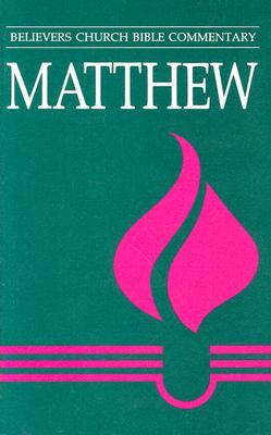 Matthew: Believers Church Bible Commentary (Paperback)