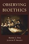 Observing Bioethics Observing Bioethics