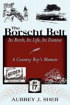 The Borscht Belt: Its Birth, Its Life, Its Demise (Paperback)