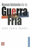 Nueva historia de la Guerra Fría by John Lewis Gaddis Nueva historia de la Guerra Fría by John Lewis Gaddis