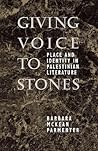 Giving Voice to Stones: Place and Identity in Palestinian Literature