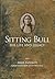 Sitting Bull: His Life and ...
