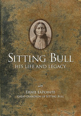 Sitting Bull: His Life and Legacy (Hardcover)