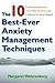 The 10 Best-Ever Anxiety Management Techniques: Understanding How Your Brain Makes You Anxious and What You Can Do to Change It