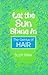 Let the Sun Shine In: The Genius of HAIR