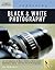 Exploring Basic Black & White Photography (Design Exploration Series)