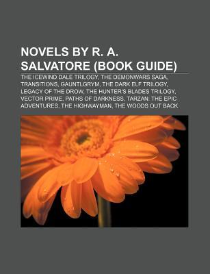 Novels by R. A. Salvatore: The Icewind Dale Trilogy, Transitions, the Demonwars Saga, the Dark Elf Trilogy, Legacy of the Drow (Paperback)