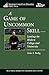 A Game of Uncommon Skill: Leading the Modern College and University (American Council on Education Oryx Press Series on Higher Education)
