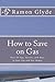How to Save on Gas: Over 50 Tips, Secrets, and Ways to Save Gas and Gas Money