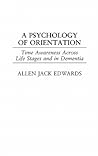 A Psychology of Orientation: Time Awareness Across the Life Stages and in Dementia