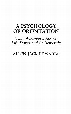 A Psychology of Orientation: Time Awareness Across the Life Stages and in Dementia (Hardcover)