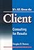 Its All About the Client: Consulting for Results