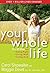 Your Whole Life: The 3D Plan for Eating Right, Living Well, and Loving God