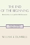 The End of the Beginning: Revelation 21-22 and the Old Testament The End of the Beginning: Revelation 21-22 and the Old Testament