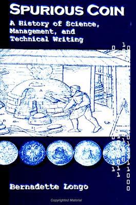 Spurious Coin: A History of Science, Management, and Technical Writing (Studies Scientif Tech Communic)