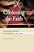 Confessing the Faith: Reformers Define the Church, 1530-1580 (Concordia Scholarship Today)