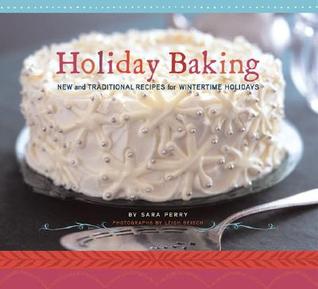 Holiday Baking: New and Traditional Recipes for Wintertime Holidays (Paperback)
