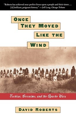 Once They Moved Like The Wind : Cochise, Geronimo, And The Apache Wars (Paperback)