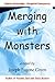 Merging with Monsters